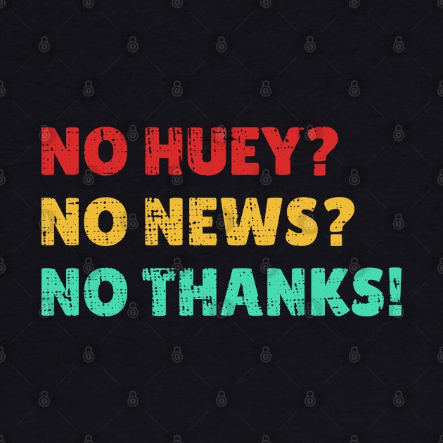 Funny Quotes no huey? no news? no thanks! Vintage by Tidio Art